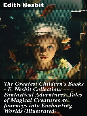 cover image of The Greatest Children's Books--E. Nesbit Collection